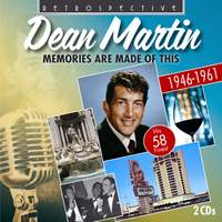 Dean Martin: Memories Are Made of This - His 58 Finest 1946 - 1961
