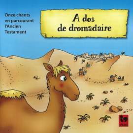 A dos de dromadaire: Onze chants en parcourant l'Ancien Testament
