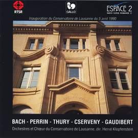 Orchestres et chœur du Conservatoire de Lausanne: Bach, Perrin, Thury, Cserveny, Gaudibert