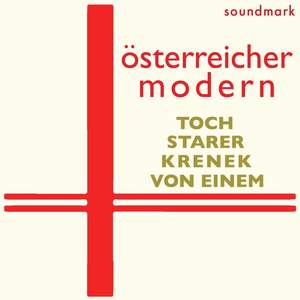 österreicher modern - austrian modern premiere recordings: Ernst Krenek, Ernst Toch, Gottfried Von Einem and Robert Starer