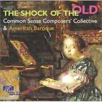 The Shock of the Old - Common Sense Composers' Collective