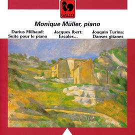 Milhaud: 5 Suites for Piano, Op. 8, Ibert: Escales (Ports of Call), Turina: Danses Gitanes, Op. 55 & Op. 84