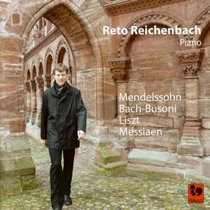 Mendelssohn, Bach-Busoni, Liszt & Messiaen: Piano Works