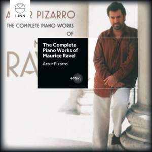 The Complete Piano Works of Maurice Ravel: Artur Pizarro