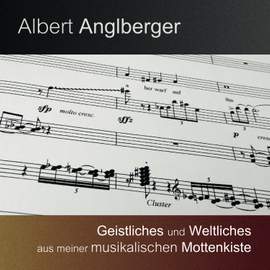 Geistliches und Weltliches aus meiner musikalischen Mottenkiste