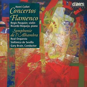 Henri Collet : Concerto Flamenco for Violin - Concerto Flamenco for Piano - Symphonie de l'Alhambra
