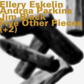 Five Other Pieces (+2)