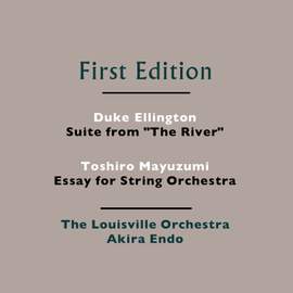 Duke Ellington: Suite from 'The River' - Toshiro Mayuzumi: Essay for String Orchestra