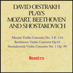 Oistrakh plays Mozart, Beethoven and Shostakovich
