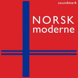 Norsk Moderne Premiere Recordings: Harald Saeverud and Klaus Egge
