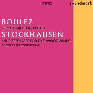 Pierre Boulez: Le Marteau Sans Maître - Karlheinz Stockhausen: Nr. 5 Zeitmasse