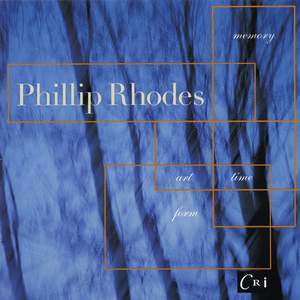 Phillip Rhodes: Memory - Art - Time - Form