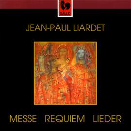Jean-Paul Liardet: Messe - Requiem - Lieder