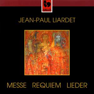 Jean-Paul Liardet: Messe - Requiem - Lieder
