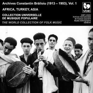 Constantin Brailoiu: The World Collection of Folk Music, Recorded Between 1913 and 1953, Vol. 1: Africa, Turkey & Asia