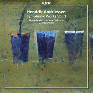 Hendrik Andriessen: Symphonic Works, Vol. 3