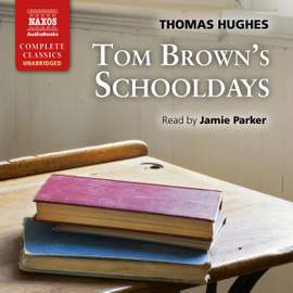 Thomas Hughes: Tom Brown's Schooldays (Unabridged)