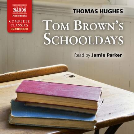 Thomas Hughes: Tom Brown's Schooldays (Unabridged)