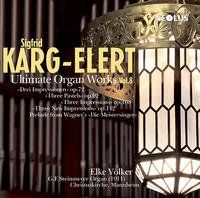 Karg-Elert: Ultimate Organ Works Vol. 8