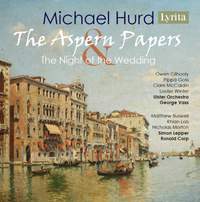 Michael Hurd: The Aspern Papers & The Night of the Wedding