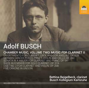 Adolf Busch: Chamber Music for Clarinet and Strings Vol. 2