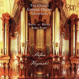 The Grand German Organ Tradition: Works by Reger, Bach and Karg-Elert