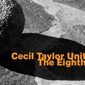 Cecil Taylor Unit: The Eighth