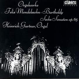 Mendelssohn: Organ Sonatas Nos. 1-6, Op. 65