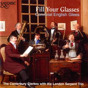 Fill Your Glasses - Convivial English Glees