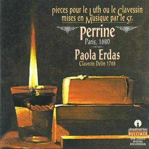 Pieces pour le Luth ou le Clavessin mises en Musique par le sr. Perrine, Paris 1680