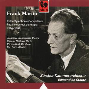 Frank Martin: Polyptyque, Pavane couleur du temps & Petite Symphonie concertante