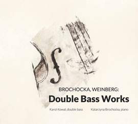 Brochocka & Weinberg: Double Bass Works