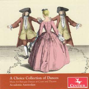 A Choice Collection of Dances: Music for Baroque Dances at Court and Theatre