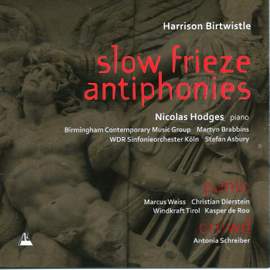 Birtwistle: Slow Frieze/Antiphonies