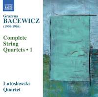 Bacewicz: Complete String Quartets, Vol. 1