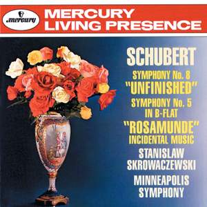 Schubert: Symphonies 5 & 8 and Incidental Music to Rosamunde