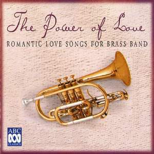 The Power of Love: Romantic Love Songs for Brass Band