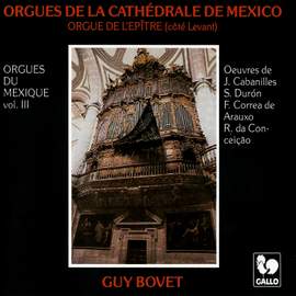 Orgues du Mexique, Vol. 3: Orgues de la cathédrale de Mexico (Orgue de l'épitre)