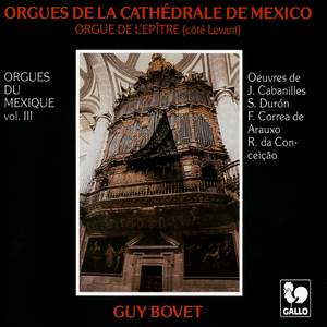 Orgues du Mexique, Vol. 3: Orgues de la cathédrale de Mexico (Orgue de l'épitre)