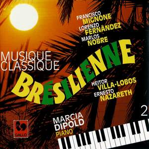 Mignone - Fernândez - Nobre - Villa-Lobos - Nazareth: Brazilian Classical Music, Vol. 2