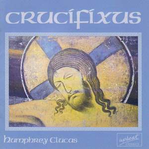 Crucifixus: choral music of Humphrey Clucas