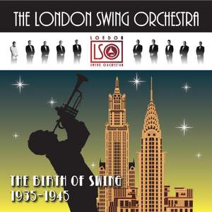 The Birth of Swing 1935-1945