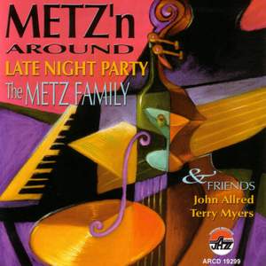 Metz'n Around: A Late Night Party With The Metz Family And Friends - John Allred And Terry Myers