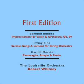 Edmund Rubbra: Improvisation for Violin & Orchestra, Op. 89 - Irving Fine: Serious Song - Harold Morris: Passacaglia, Adagio & Finale