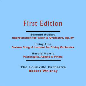 Edmund Rubbra: Improvisation for Violin & Orchestra, Op. 89 - Irving Fine: Serious Song - Harold Morris: Passacaglia, Adagio & Finale