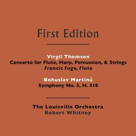 Bohuslav Martinů: Symphony No. 5, H. 310 - Virgil Thomson: Concerto for Flute, Strings, Harp, & Percussion