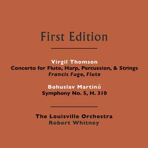 Bohuslav Martinů: Symphony No. 5, H. 310 - Virgil Thomson: Concerto for Flute, Strings, Harp, & Percussion