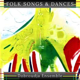 Folk Songs and Dances with the Dobroudja Ensemble