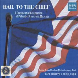 Hail to the Chief - A Presidential Celebration of Patriotic Music and Marches