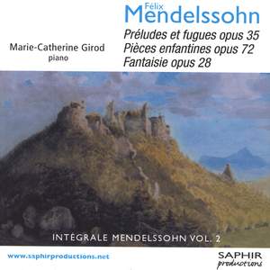 Félix Mendelssohn - Préludes Et Fugues opus 35, Pièces Enfantines Opus 72, Fantaisie Opus 28